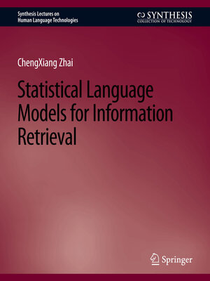 cover image of Statistical Language Models for Information Retrieval